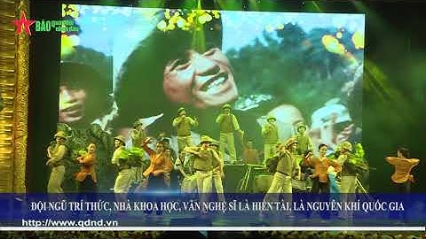 Đội ngũ trí thức, nhà khoa học, văn nghệ sĩ là hiền tài, là nguyên khí quốc gia