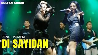 Download Lagu DI SAYIDAN - CENUL POMPIA - SULTAN MUSIK MP3