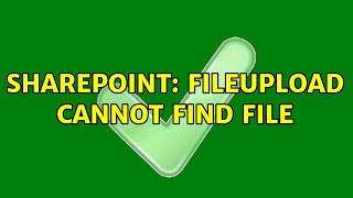 Sharepoint: Fileupload cannot find file
