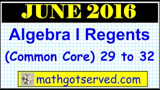 June 2016 NYS Algebra 1 Common Core Regents # 29 to 32  Examination solutions worked out  Solutions