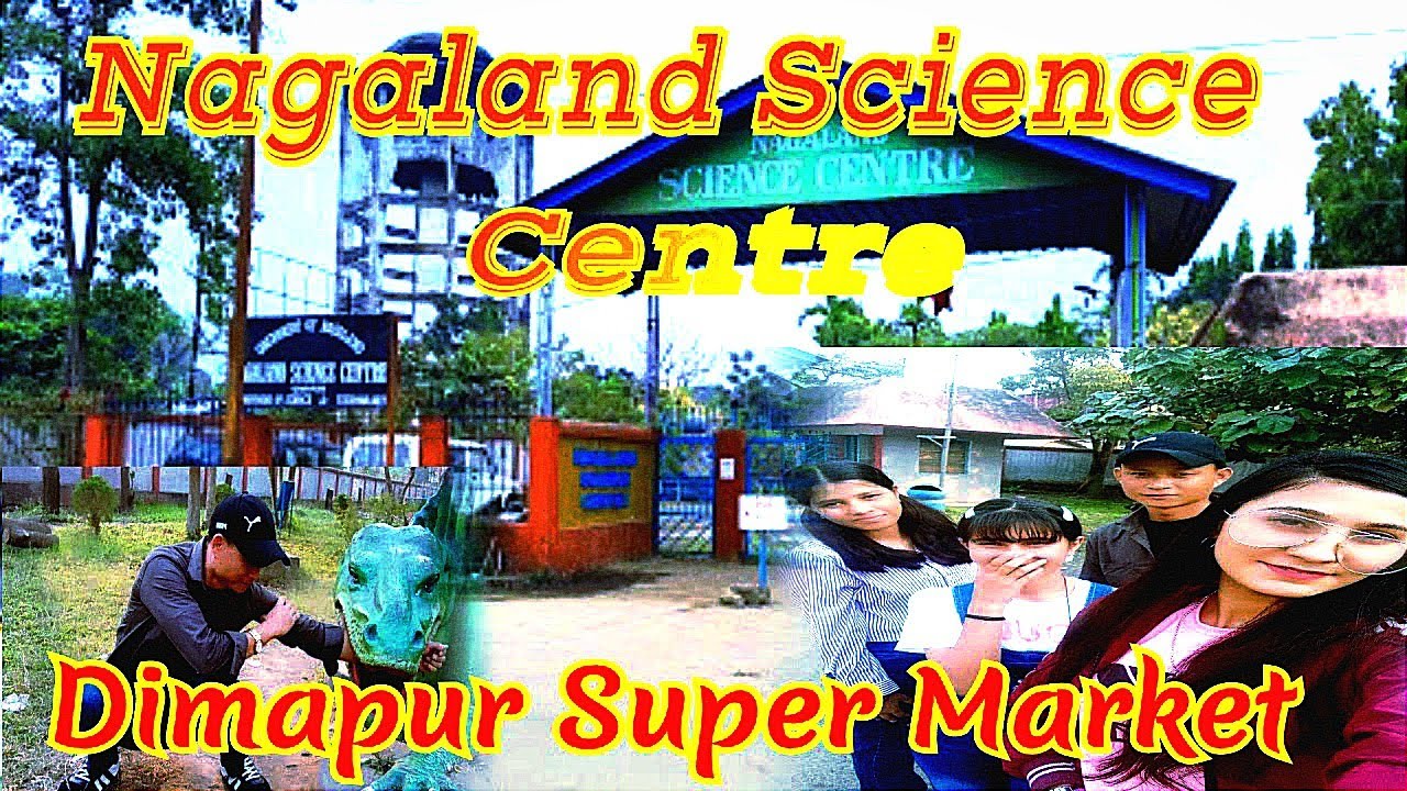 Nagaland Science Center Dimapur super Market! North east vlog YouTube