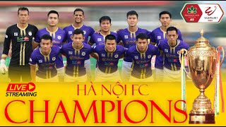 TRỰC TIẾP | Hà Nội FC Lễ đăng quang ngôi vô địch V-League 2022 trên sân Hàng Đẫy