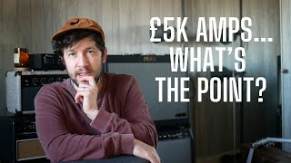 I Bought a £5k amp  Here's What I Learned