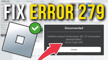 How To Fix Roblox Error Code 279 - Failed To Connect To The Game