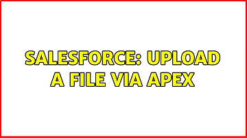 Salesforce: Upload a file via Apex (2 Solutions!!)