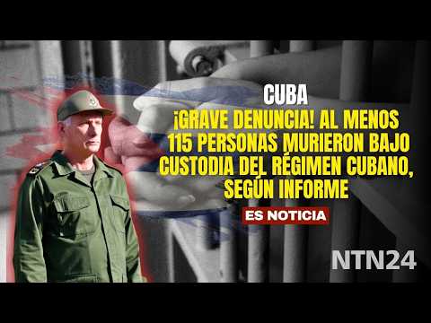 Serious allegation! At least 115 people died in Cuban regime custody, according to report