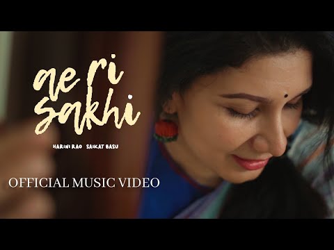 Ae Ri Sakhi - Harini Rao & Saikat Basu - (Official Video)