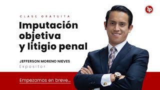 Clase gratuita sobre imputación objetiva y litigio penal