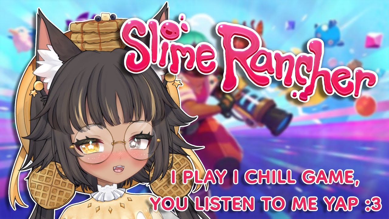 I PLAY SLIME RANCHER AND RANT ABOUT LIFE HI
