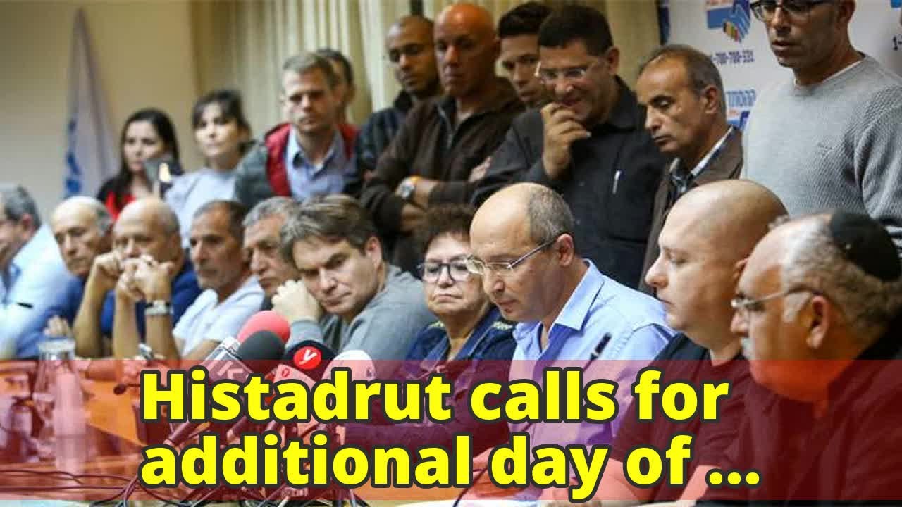 Histadrut calls for additional day of strikes