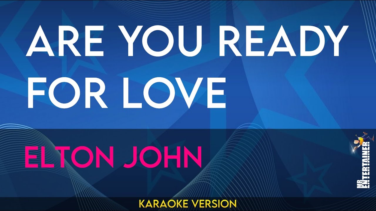 Are You Ready For Love - Elton John (KARAOKE) - YouTube