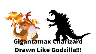 Drawing Gigantamax Charizard Like Godzilla!!