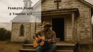 Fearless Flame | 2 Timothy 1:7 | Christian Blues