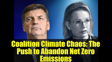 Coalition Climate Chaos: The Push to Abandon Net Zero Emissions