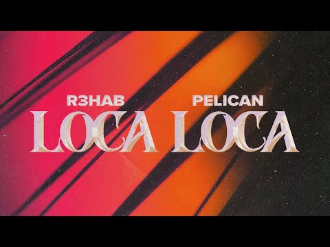 R3HAB x Pelican - Loca Loca (Official Lyric Video)