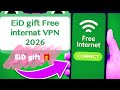 EiD gift 🎁 FREE INTERNET VPN 2026 is Finally Working! 🔥 Unlimited Free Internet VPN 2026