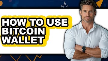 How To Use Bitcoin Wallet - Easy Guide