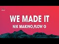 Nik makino flow g  we made it lyrics