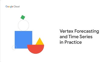 Vertex Forecasting and Time Series in Practice course preview