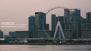 Johnny M  Tomorrow Is Today  2022 Deep Progressive House Set