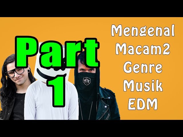 [PART 1] Ingin KEREN? Yuk Kenali Macam2 Genre Musik EDM! class=