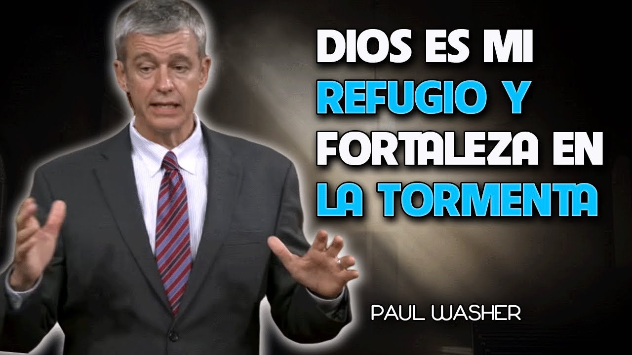 Paul Washer en Español - Dios es Mi Refugio y Fortaleza en la Tormenta