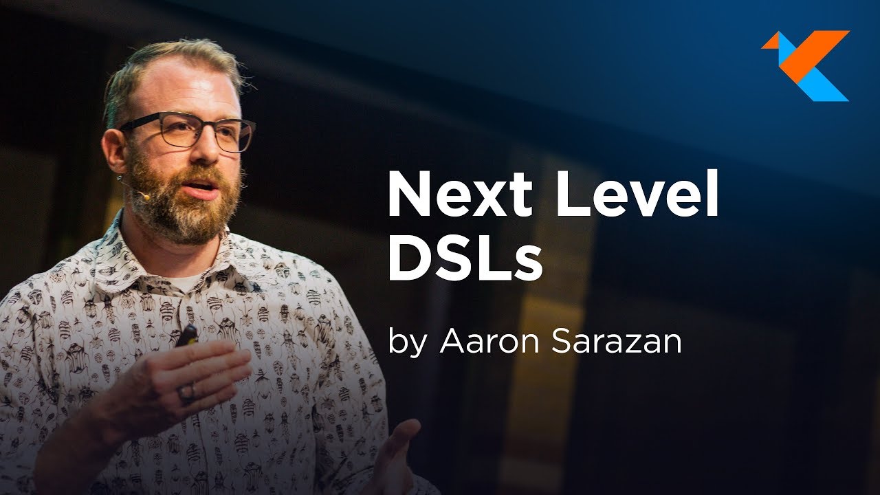 KotlinConf 2018 - Next Level DSLs by Aaron Sarazan