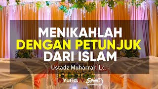 Menikahlah dengan Petunjuk dari Islam - Ustadz Muharrar, Lc. - 5 Menit yang Menginspirasi