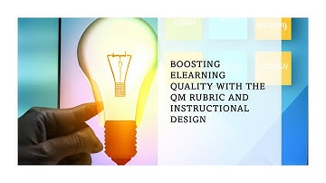 Boosting eLearning Quality with the QM Rubric and Instructional Design (for Instructional Designers)