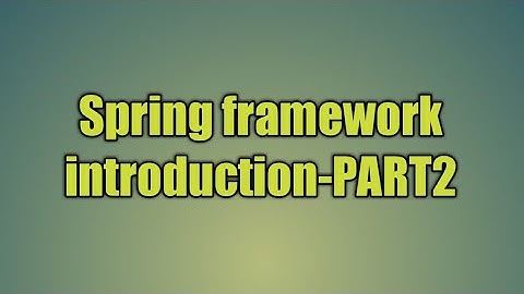 2.Spring framework introduction-PART2