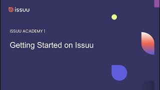 Issuu Academy Workshop 1 - Getting Started on Issuu