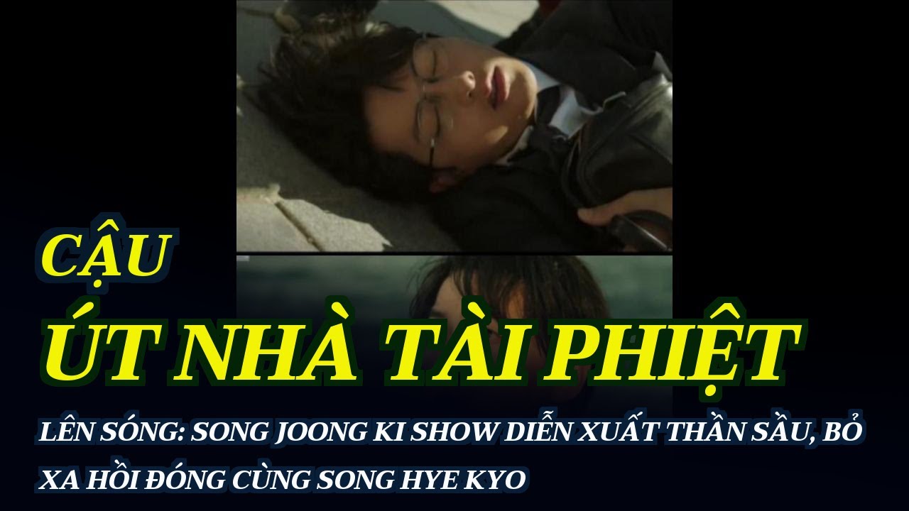 Cậu Út Nhà Tài Phiệt lên sóng: Song Joong Ki show diễn... - youtube