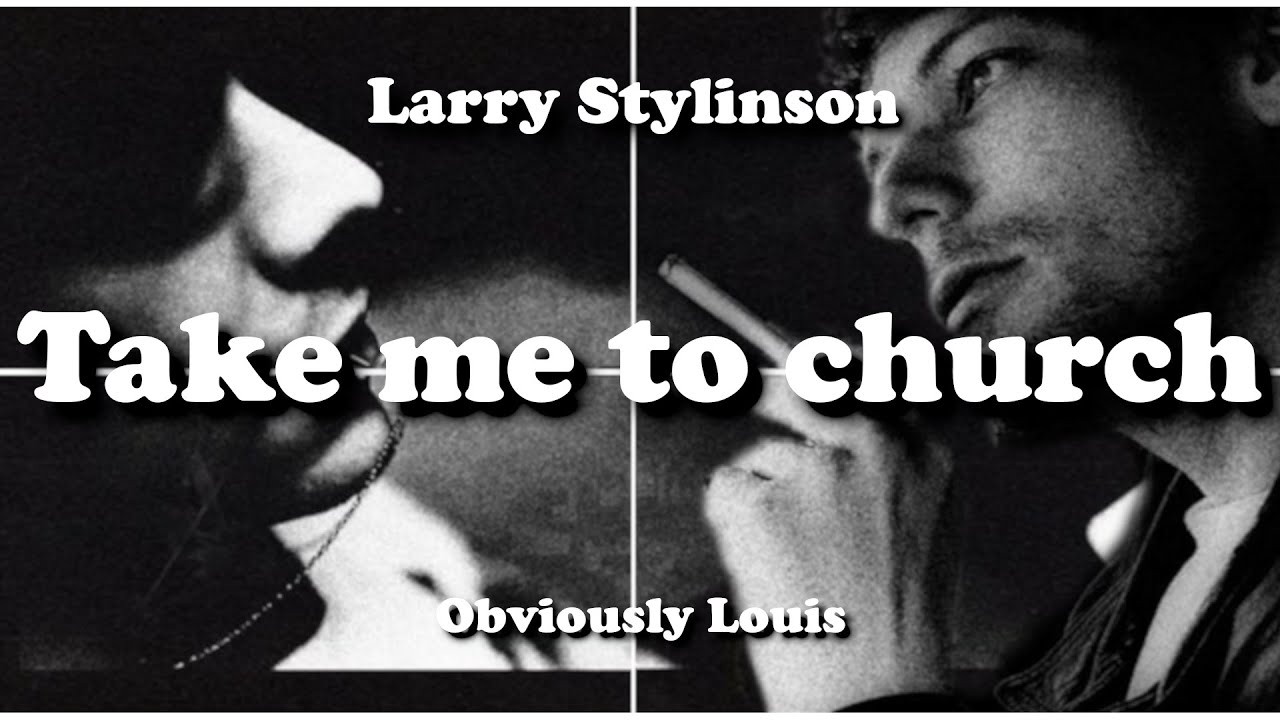 Take Me To Church | Larry Stylinson | Obviously Louis