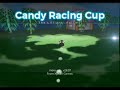 Vido 8  candy racing cup