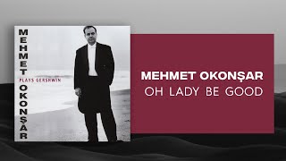 Mehmet Okonşar - Oh, Lady Be Good (Official Audio Video)