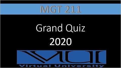 Grand Quiz MGT211 100% correct Solved 2020