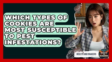 Which Types Of Cookies Are Most Susceptible To Pest Infestations? - Insects and Invaders