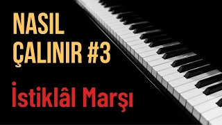 Nasıl Çalınır #3 - İstiklâl Marşı (Piyano Eşlik) | PİYANO DERSİ | PİYANO EĞİTİMİ