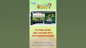 APN - TRỤ THÉP CẢI TIẾN SỬ DỤNG LIỀU CAO CÓ SƯỢNG LÚA KHÔNG?