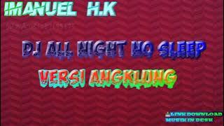 DJ ALL NIGHT NO SLEEP VERSI ANGKLUNG SLOW #1