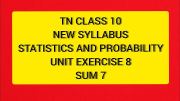 TN Samacheer 10 Maths New Syllabus Statistics and Probability Unit Ex 8 sum 7