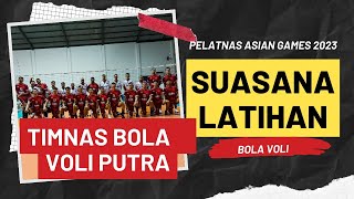 SUASANA LATIHAN TIMNAS BOLA VOLI PUTRA PERSIAPAN ASIAN GAMES HANGZHOU CHINA #bolavoli