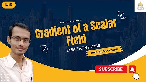 L-5 | Gradient of a Scalar Field | अदिश क्षेत्र की प्रवणता | Electrostatics #purescience