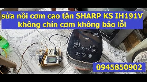 sửa nồi cơm cao tần SHARP KS IH191V, sửa nồi cơm không chín cơm không báo lỗi, sửa nồi cơm cao tần,
