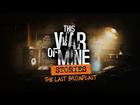 Videó: A Melankólia Túlélési Játék Ez Az Enyém Háború új „The Last Broadcast” Történet Epizódot Kap