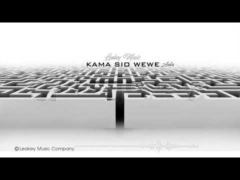 KAMA SIO WEWE Audio Leakey Music