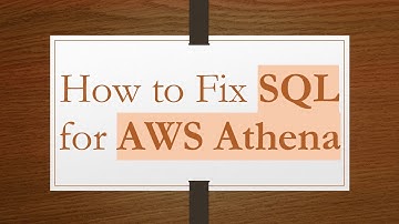 How to Fix SQL for AWS Athena