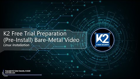 K2 Free Trial Pre-Installation Video for  Bare Metal - Linux Installs (Part 0)