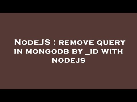 NodeJS : remove query in mongodb by _id with nodejs