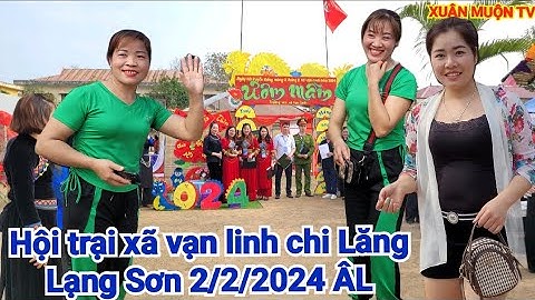 toàn cảnh hội trại xã vạn linh chi Lăng Lạng Sơn mùng 2 tháng 2 giáp thìn 2024